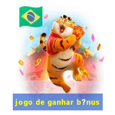 jogo de ganhar b?nus