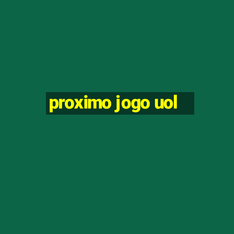 proximo jogo uol