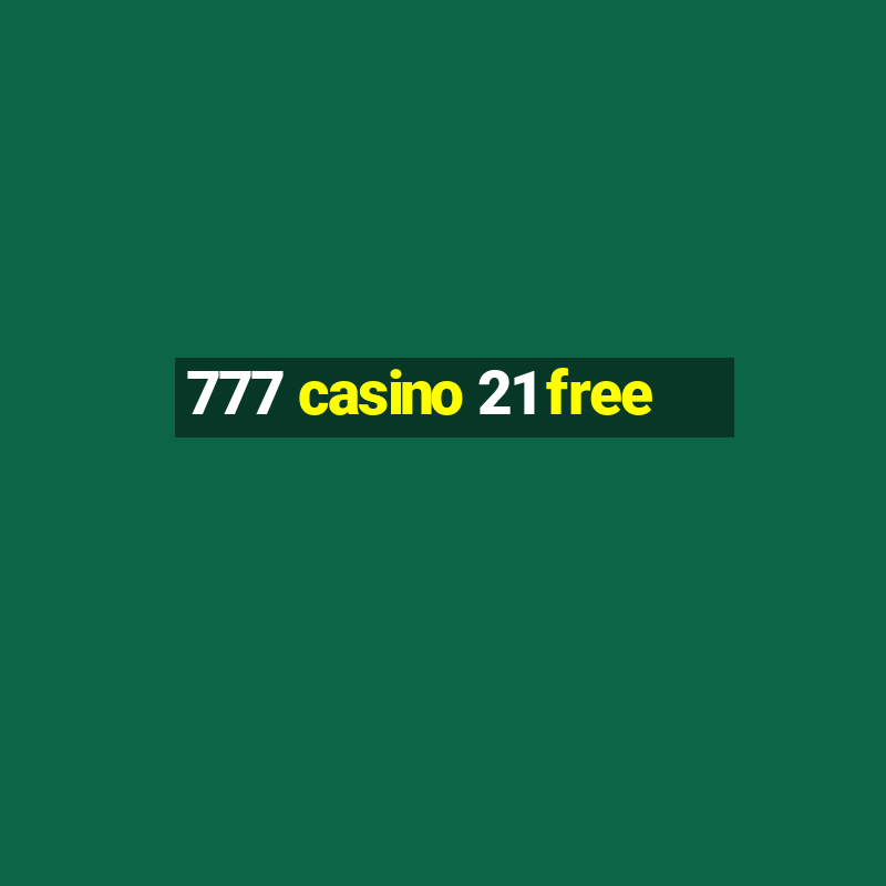 777 casino 21 free