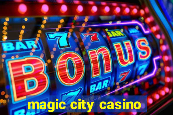 magic city casino