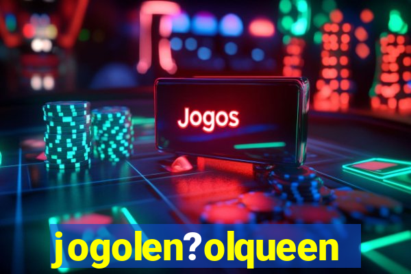 jogolen?olqueen