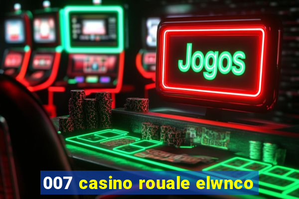 007 casino rouale elwnco