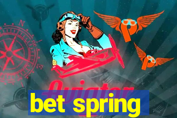 bet spring