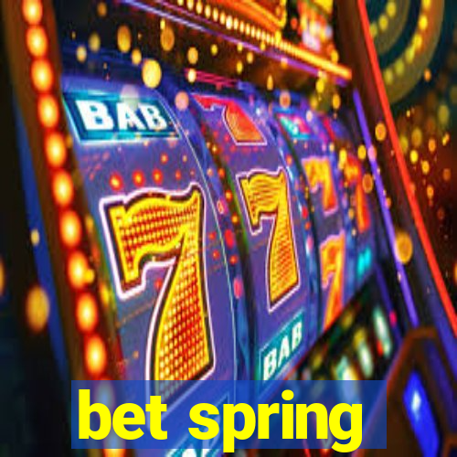 bet spring