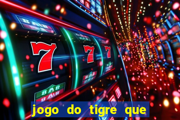 jogo do tigre que dá b?nus