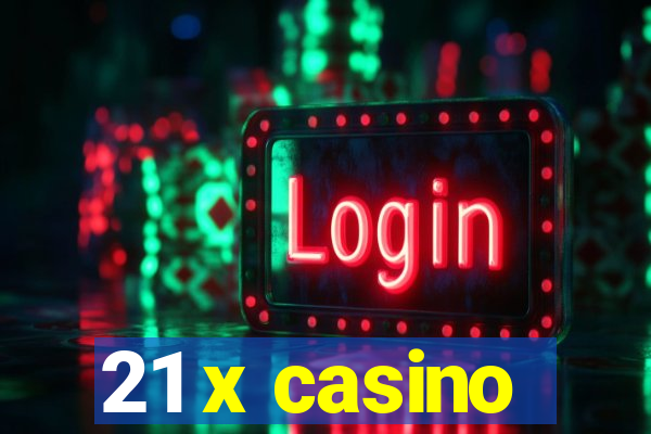 21 x casino