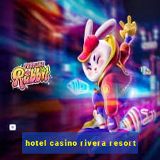 hotel casino rivera resort