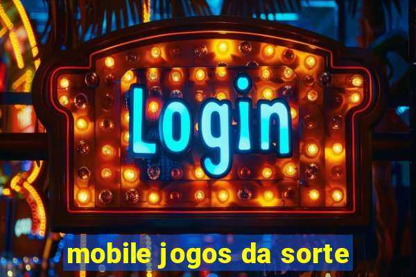 mobile jogos da sorte