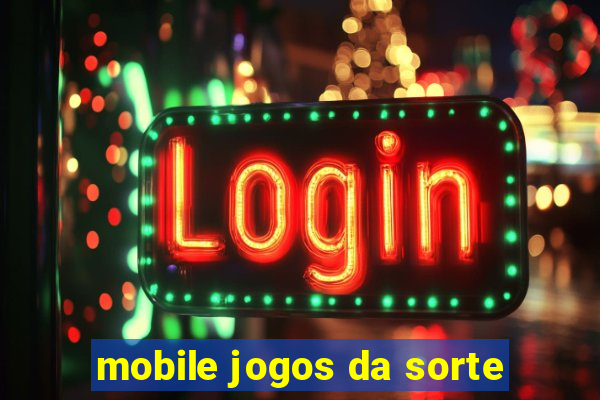 mobile jogos da sorte