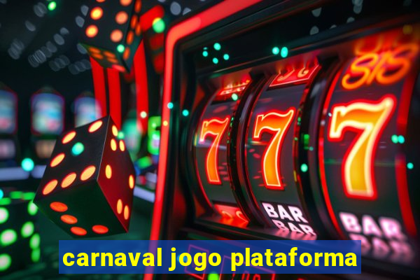 carnaval jogo plataforma