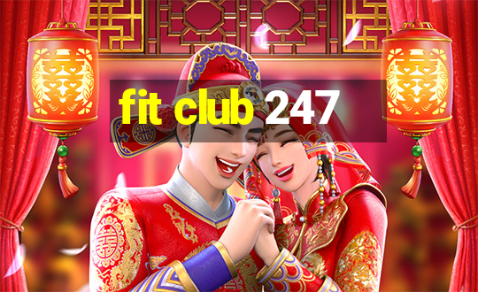 fit club 247