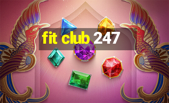 fit club 247