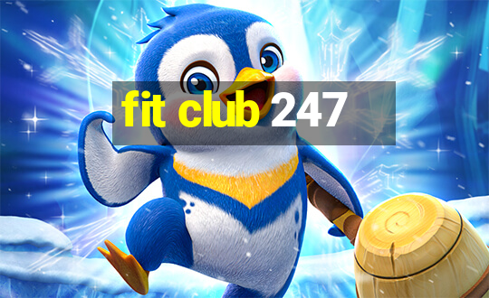 fit club 247