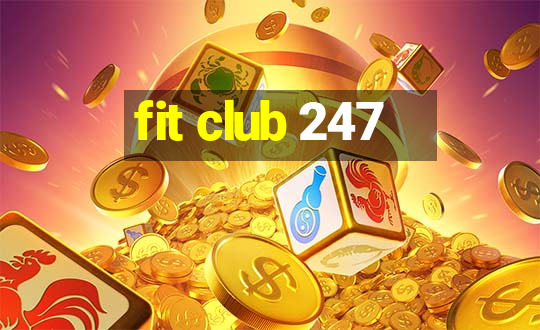 fit club 247