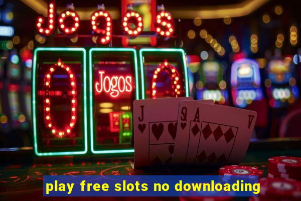 play free slots no downloading