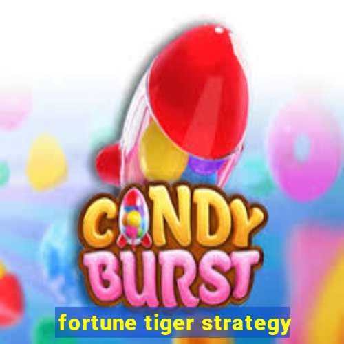 fortune tiger strategy