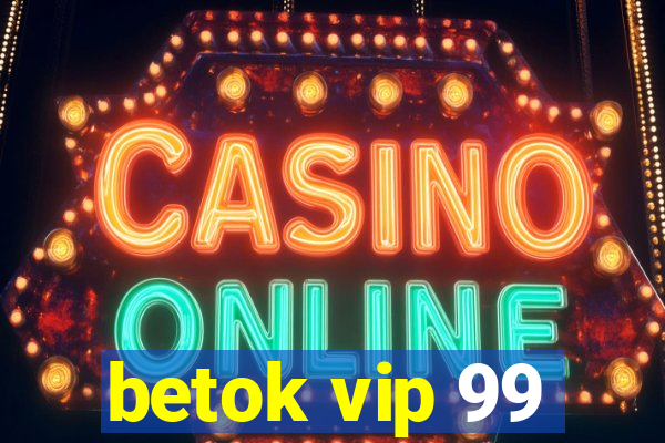 betok vip 99