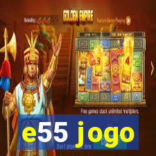 e55 jogo