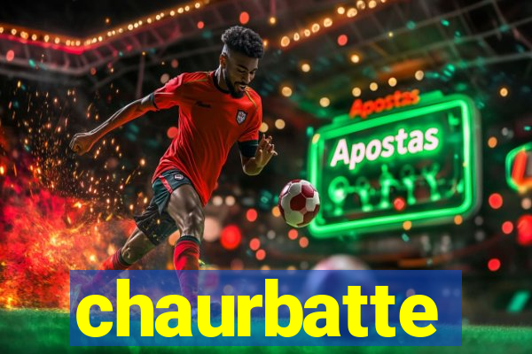 chaurbatte