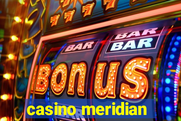 casino meridian