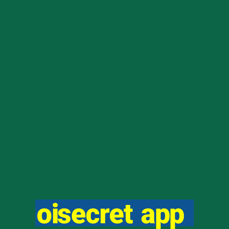 oisecret app