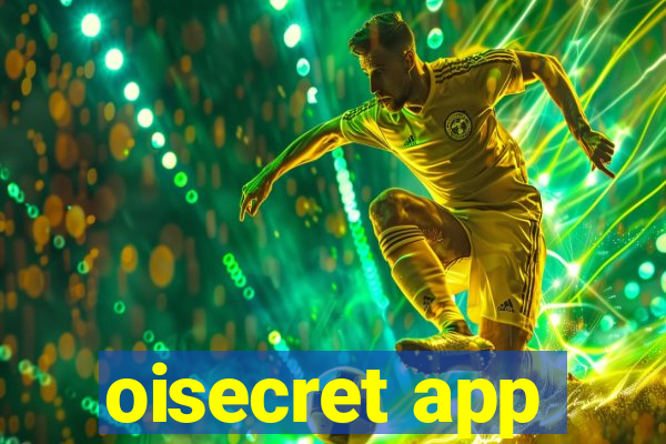 oisecret app