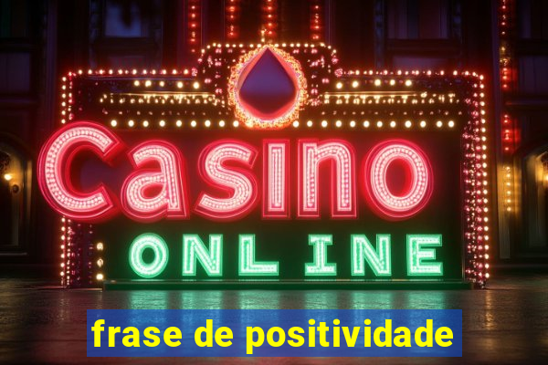 frase de positividade