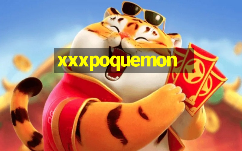 xxxpoquemon