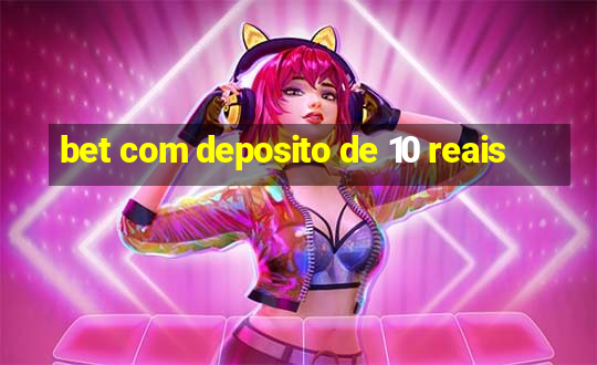 bet com deposito de 10 reais