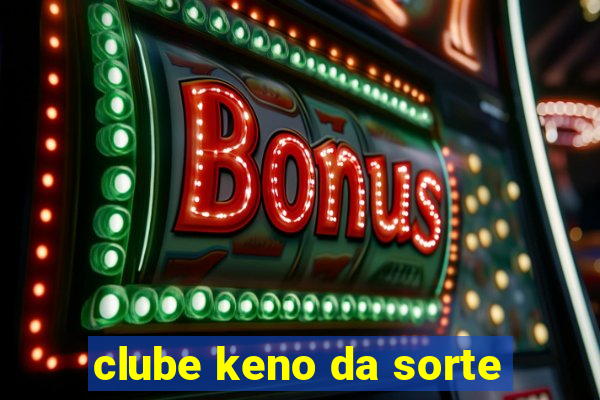 clube keno da sorte