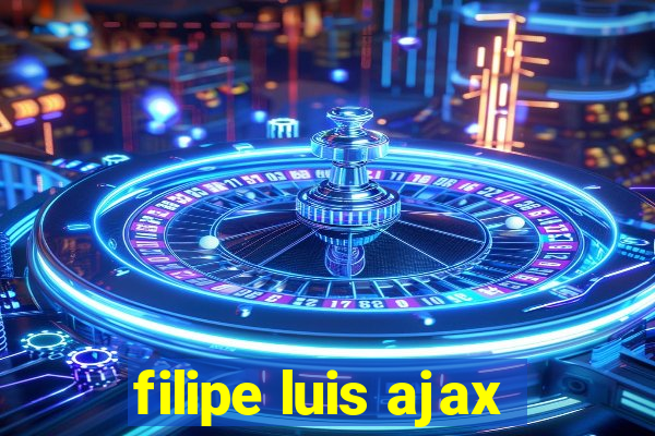 filipe luis ajax