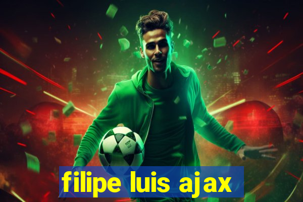 filipe luis ajax