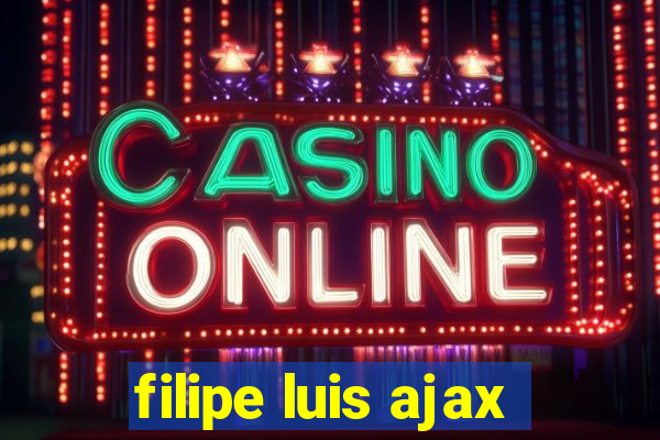 filipe luis ajax