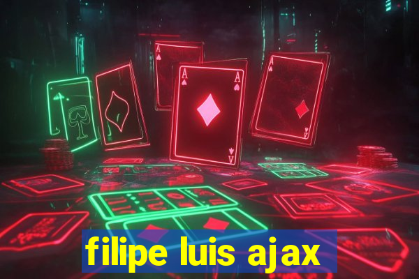 filipe luis ajax