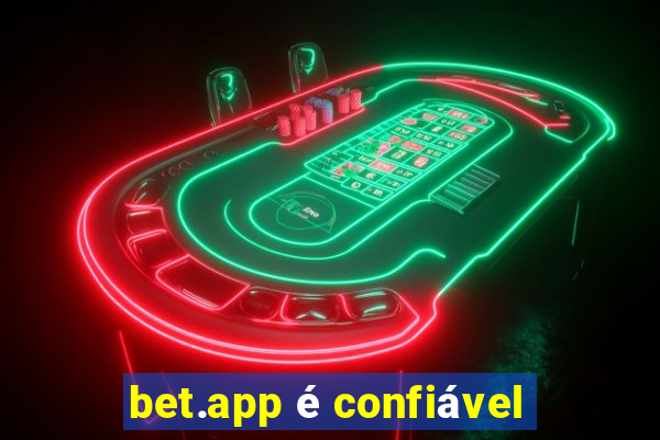 bet.app é confiável