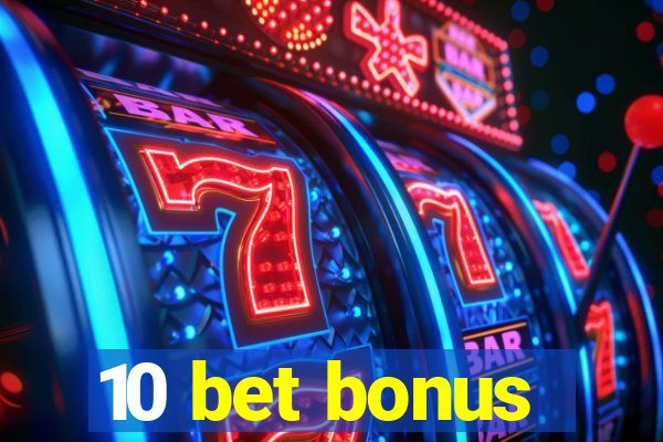 10 bet bonus