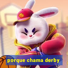 porque chama derby