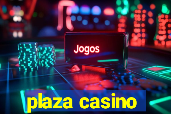 plaza casino