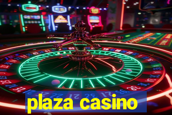 plaza casino