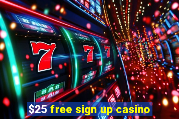 $25 free sign up casino