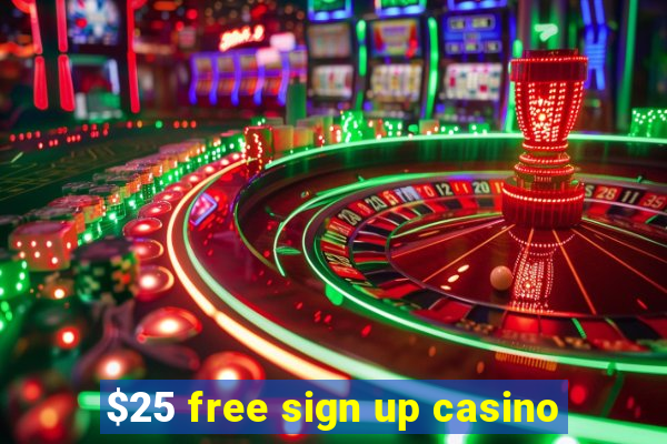 $25 free sign up casino