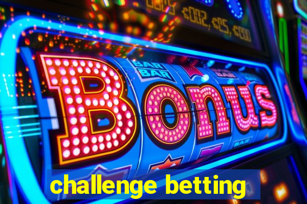 challenge betting