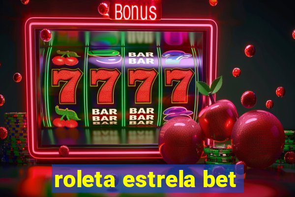 roleta estrela bet