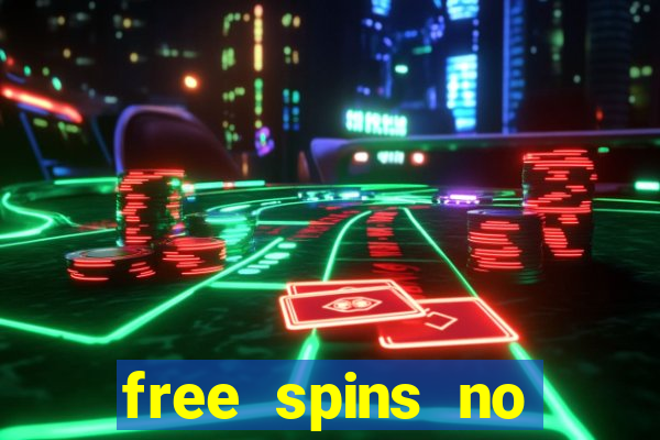 free spins no deposit casinos