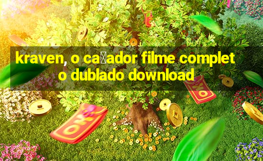 kraven, o ca莽ador filme completo dublado download