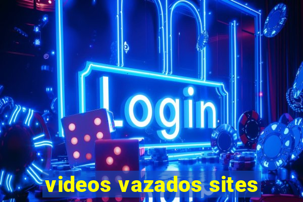 videos vazados sites