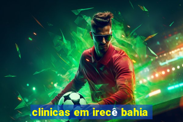 clinicas em irecê bahia