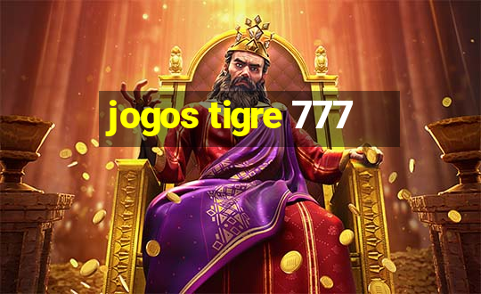 jogos tigre 777