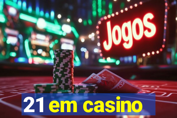 21 em casino