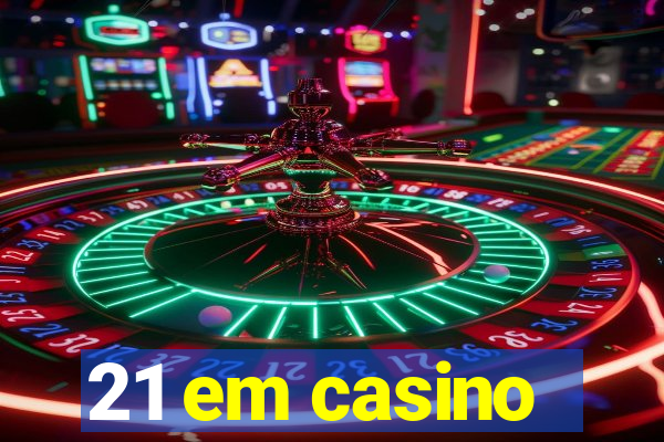 21 em casino